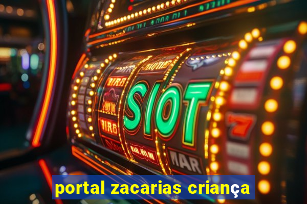 portal zacarias criança